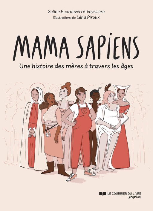 Mama sapiens - Une histoire des mères à travers les âges - Soline Bourdeverre-Veyssiere - Courrier du livre