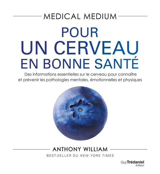 Medical Medium : Pour un cerveau en bonne santé - Anthony William - Tredaniel