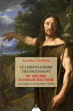 Le christianisme transcendant du régime écossais - Son origine et ses mystères révélés