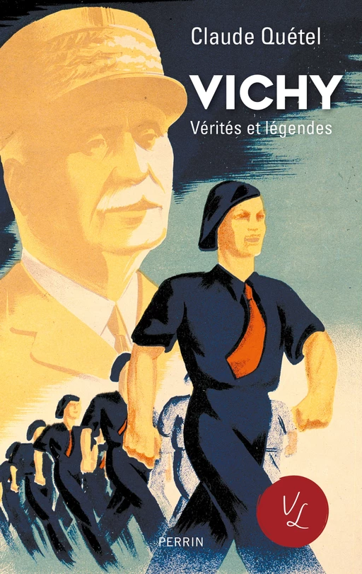 Vichy, vérités et légendes - Claude Quetel - Place des éditeurs