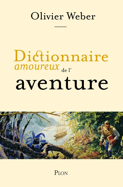 Dictionnaire amoureux de l'aventure - Olivier Weber - Place des éditeurs