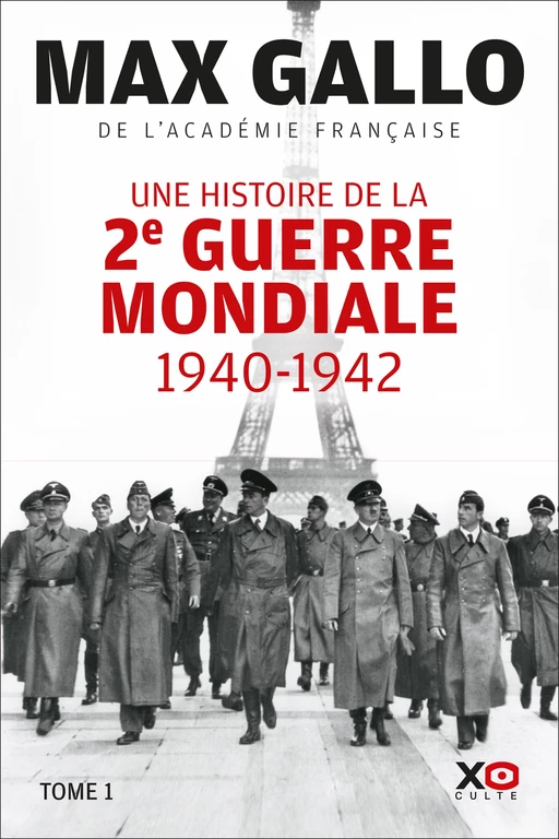 Une histoire de la Deuxième Guerre mondiale - 1940 - 1942 - Tome 1 - Max Gallo - XO éditions