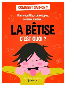 La bêtise c'est quoi ? - Biais cognitifs, stéréotypes, réseaux sociaux...