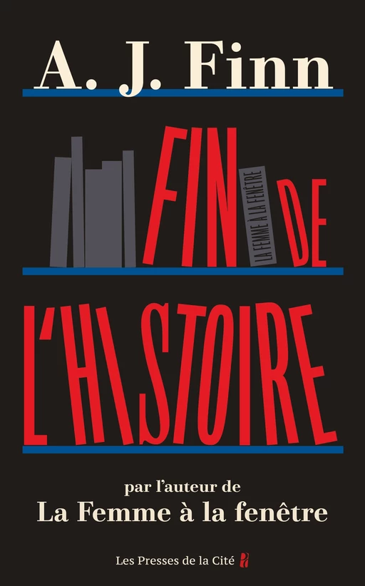 Fin de l'histoire : Roman nouveauté 2024 d'AJ Finn, Thriller psychologique par l'auteur du Best Seller La Femme à la fenêtre, Livre nouveauté 2024 passionnant - A. J. Finn - Place des éditeurs