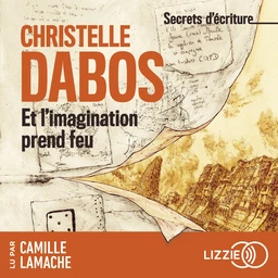 Secrets d'écriture : Et l'imagination prend feu