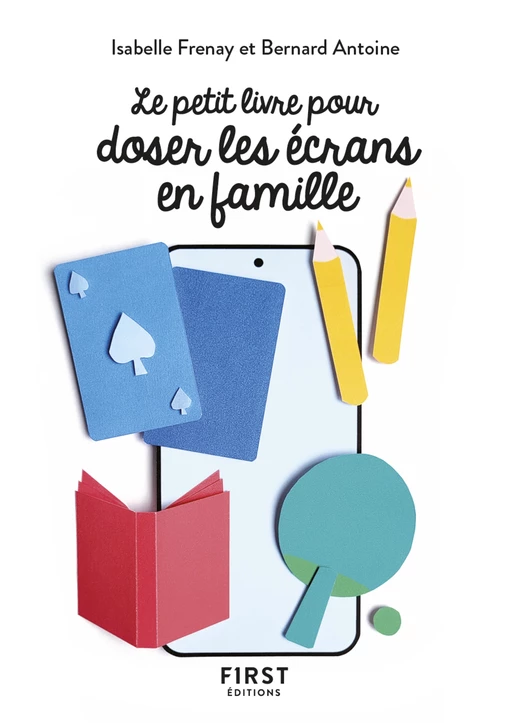 Le Petit livre pour doser les écrans en famille - Isabelle Frenay, Bernard Antoine - edi8