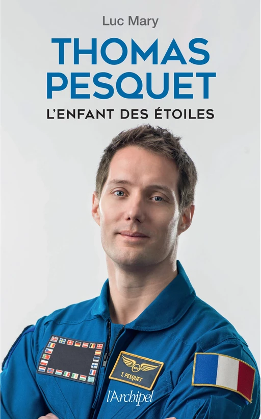 Thomas Pesquet, l'enfant des étoiles - Luc Mary - L'Archipel