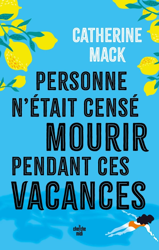 Personne n'était censé mourir pendant ces vacances - Catherine Mack - Cherche Midi