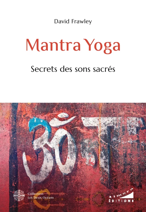 Mantra Yoga - Secrets des sons sacrés - David Frawley - Dervy