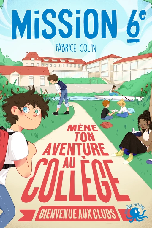 Mission sixième – Mène ton aventure au collège – Bienvenue aux clubs ! – Livre interactif jeunesse école – Dès 9 ans - Fabrice Colin - edi8