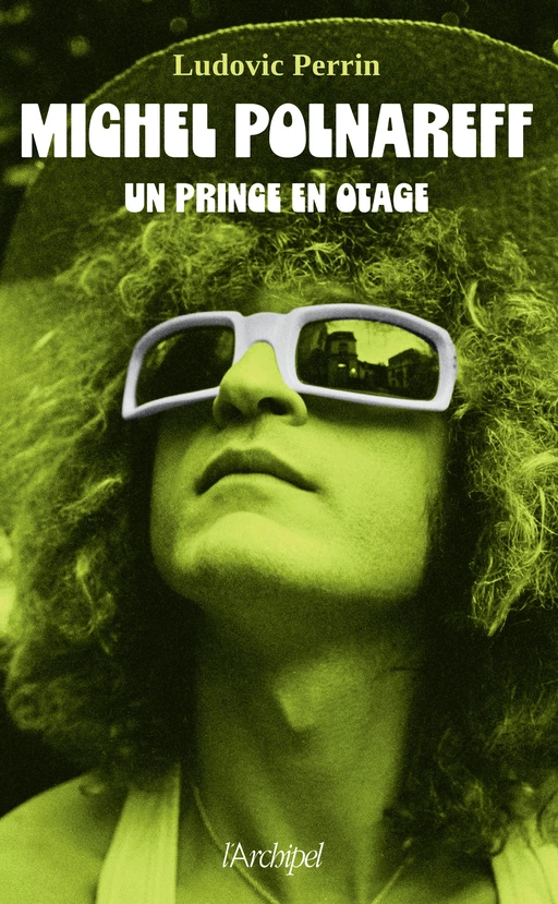 Michel Polnareff, un prince en otage - Ludovic Perrin - L'Archipel