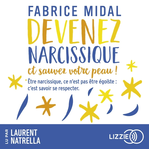 Devenez narcissique et sauvez votre peau ! - Fabrice Midal - Univers Poche