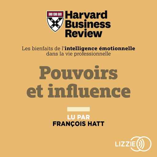 Pouvoirs et influence -  Harvard Business Review - Univers Poche