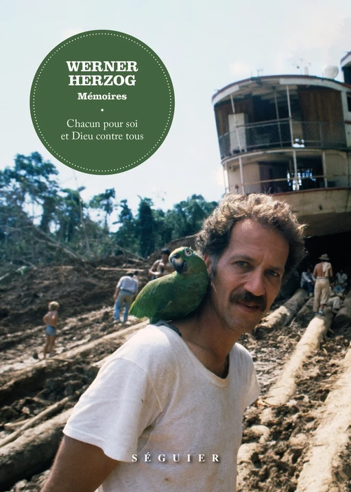 Werner Herzog, Mémoires - Chacun pour soi et Dieu contre tous - Werner Herzog - Groupe Robert Laffont