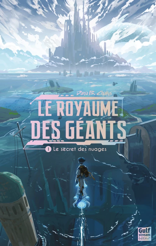 Le Royaume des géants - Tome 1 Le Secret des nuages - Dana Chalys - Gulf stream Editeur