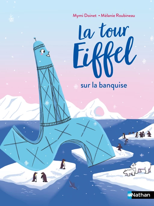 La Tour Eiffel sur la banquise - Lune Bleue - Dès 6 ans - édition numérique - Mymi Doinet - Nathan