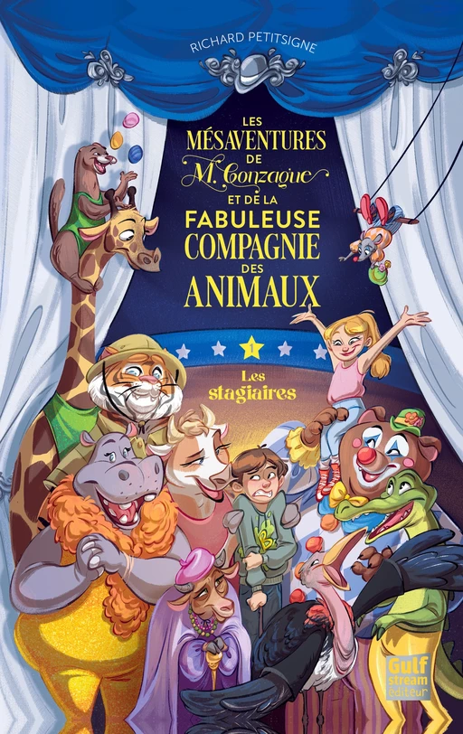 Les Mésaventures de M. Gonzague et la fabuleuse compagnie des animaux - Tome 1 Les Stagiaires - Richard Petitsigne - Gulf stream Editeur