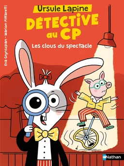 Ursule Lapine, détective au CP: Les clous du spectacle - Lune Bleue - Dès 6 ans - Livre numérique