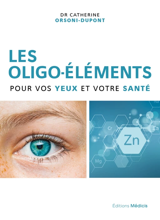 Les oligo-éléments pour vos yeux et votre santé - Catherine Orsoni-Dupont - Dervy