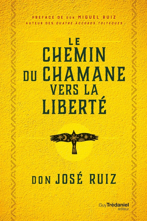 Le Chemin du chaman vers la liberté - Don José Ruiz - Tredaniel