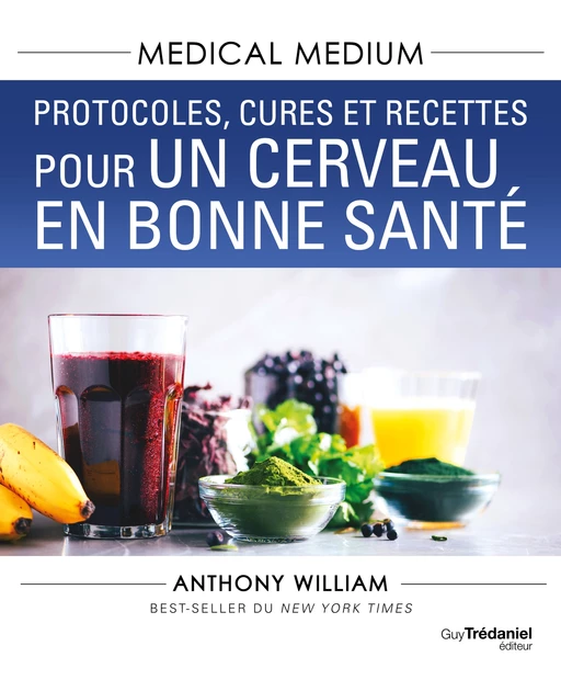 Medical Medium : Protocoles, cures et recettes pour un cerveau en bonne santé - Anthony William - Tredaniel