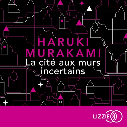 La Cité aux murs incertains : le nouveau roman de Haruki Murakami – son dernier livre best-seller traduit en version française - nouveauté 2025 - Haruki Murakami - Univers Poche