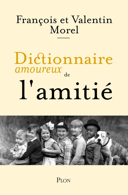 Dictionnaire amoureux de l'amitié - François Morel, Valentin Morel - Place des éditeurs