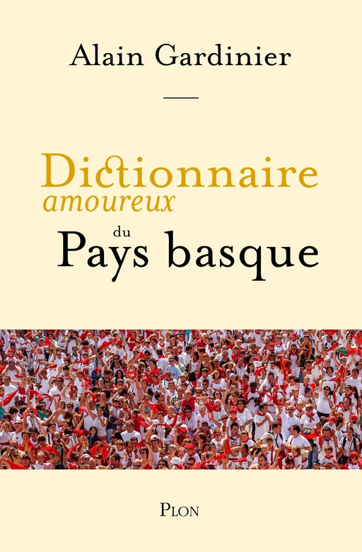 Dictionnaire amoureux du Pays basque - Alain Gardinier - Place des éditeurs