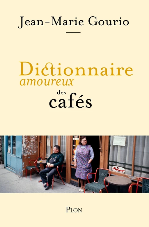 Dictionnaire amoureux des cafés - Jean-Marie Gourio - Place des éditeurs