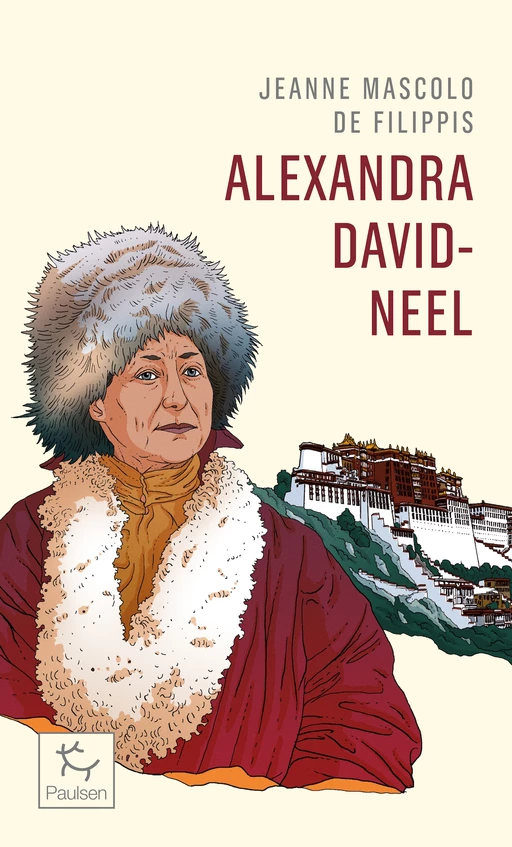 Alexandra David-Neel - Cent ans d'aventure - Jeanne Mascolo de Filippis - PAULSEN