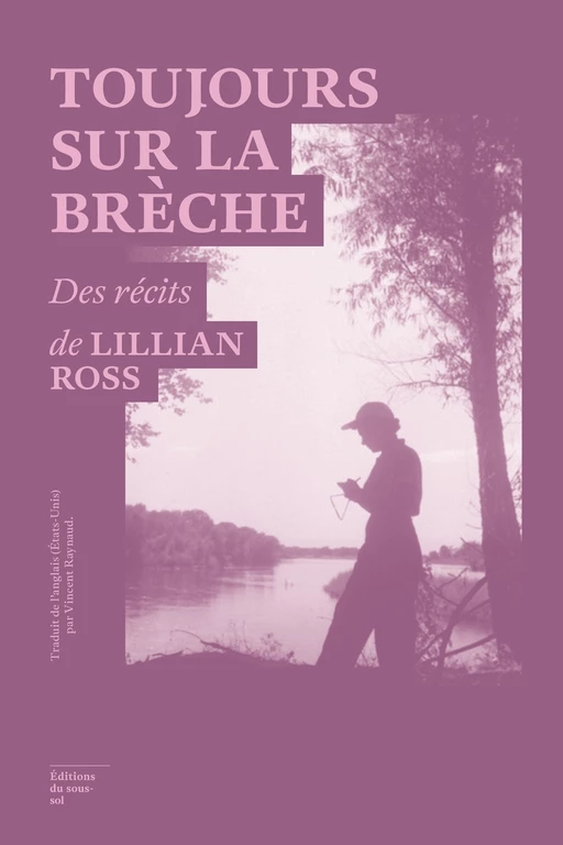 Toujours sur la brèche - Lillian Ross - Editions du sous-sol