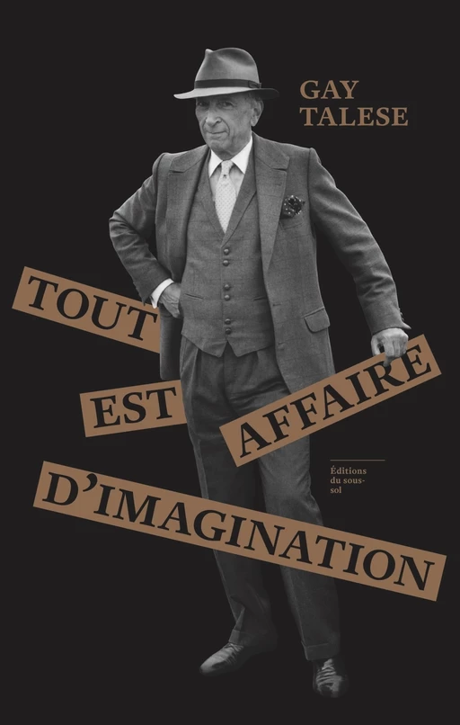 Tout est affaire d'imagination - Gay Talese - Editions du sous-sol