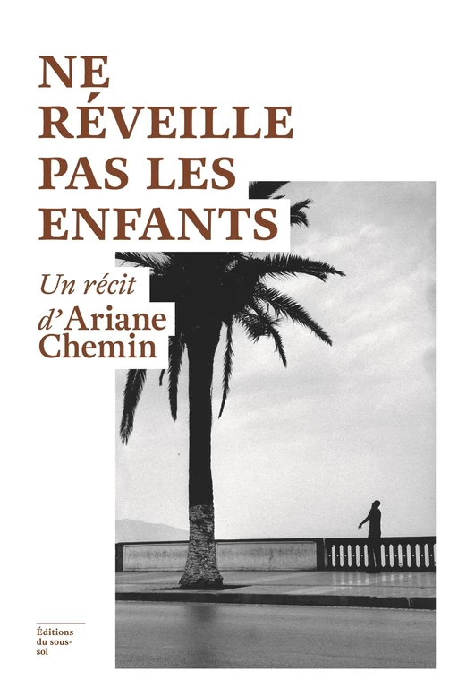 Ne réveille pas les enfants - Ariane Chemin - Editions du sous-sol