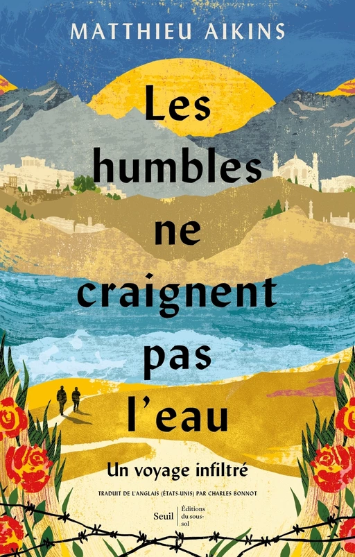 Les humbles ne craignent pas l'eau - Matthieu Aikins - Editions du sous-sol