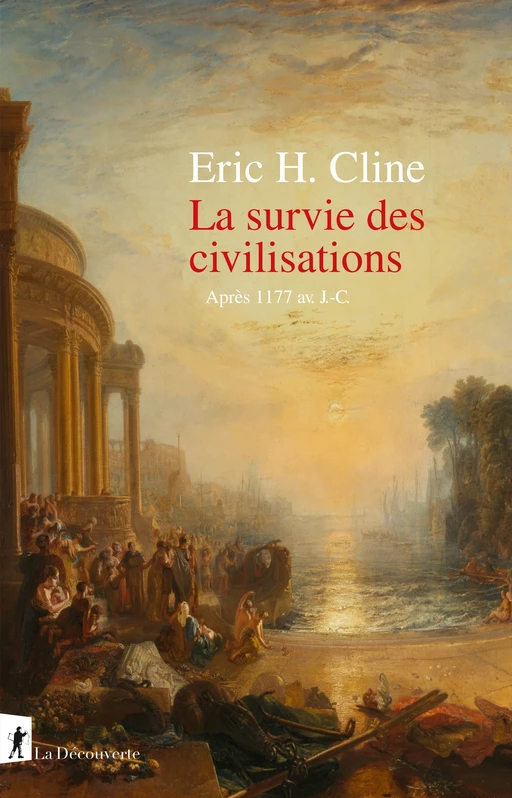 La survie des civilisations - Eric H. Cline - La Découverte