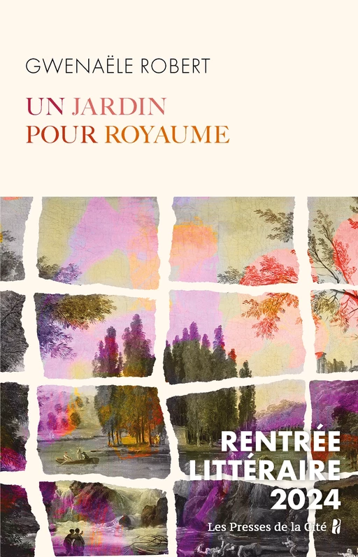 Un jardin pour royaume : RENTRÉE LITTÉRAIRE 2024 - Gwenaële Robert - Place des éditeurs