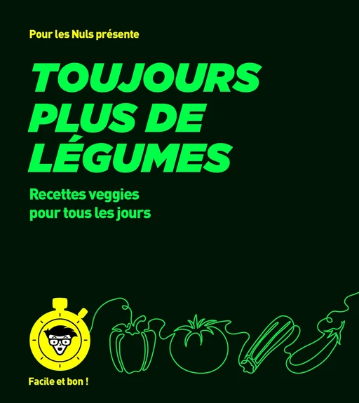 Toujours plus de légumes - pour les Nuls, Facile et bon - Émilie Laraison - edi8