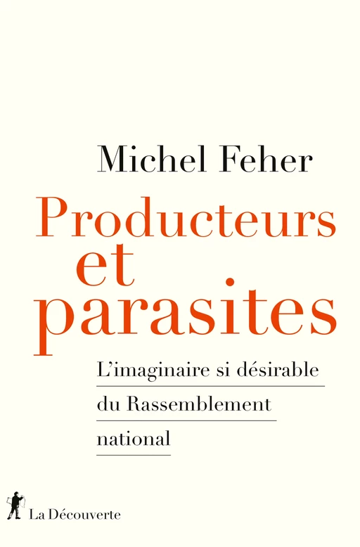 Producteurs et parasites - Michel Feher - La Découverte