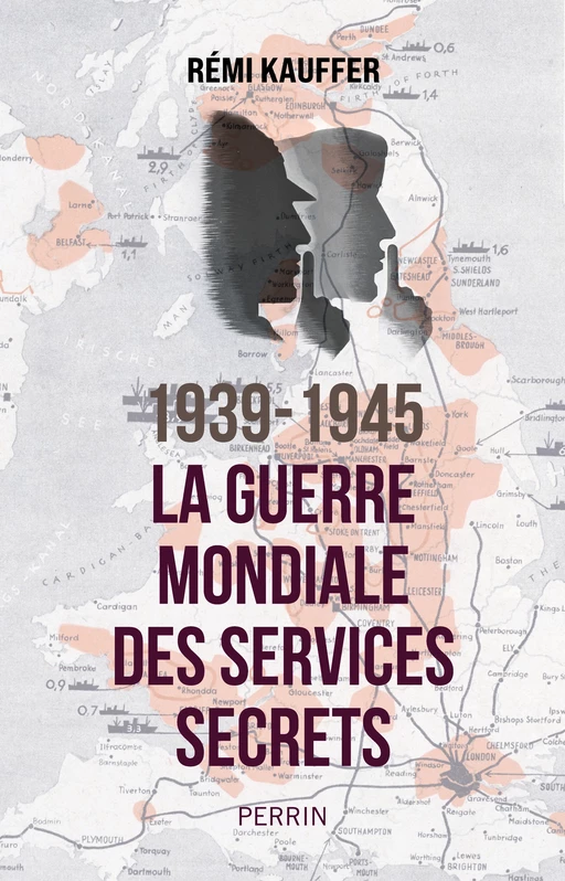 1939-1945. La guerre mondiale des services secrets - Rémi Kauffer - Place des éditeurs