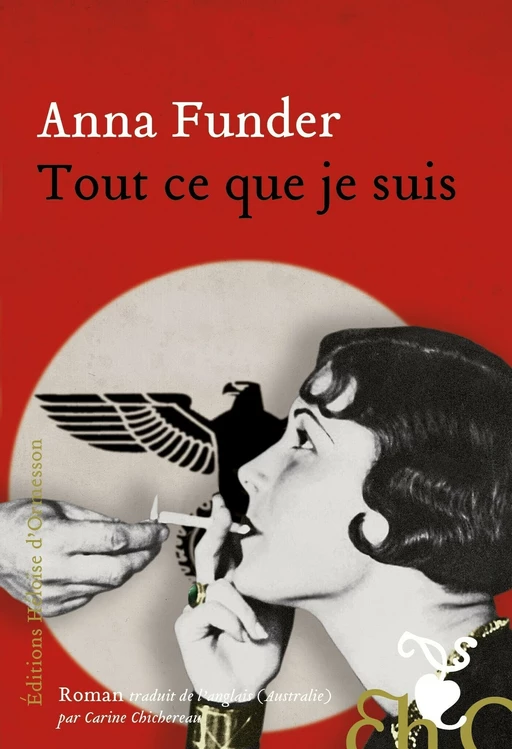 Tout ce que je suis - Anna Funder - Héloïse d'Ormesson