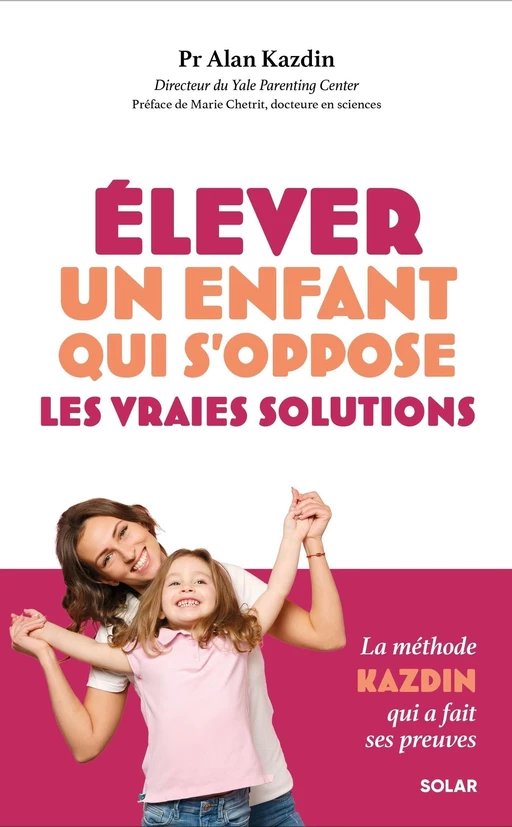 Élever un enfant qui s'oppose : les vraies solutions - Alan Kazdin - edi8