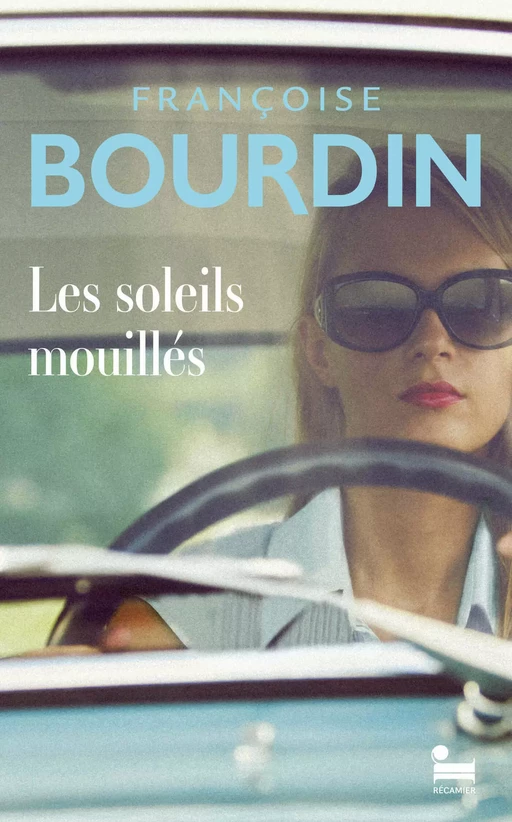 Les soleils mouillés - Françoise Bourdin - Place des éditeurs