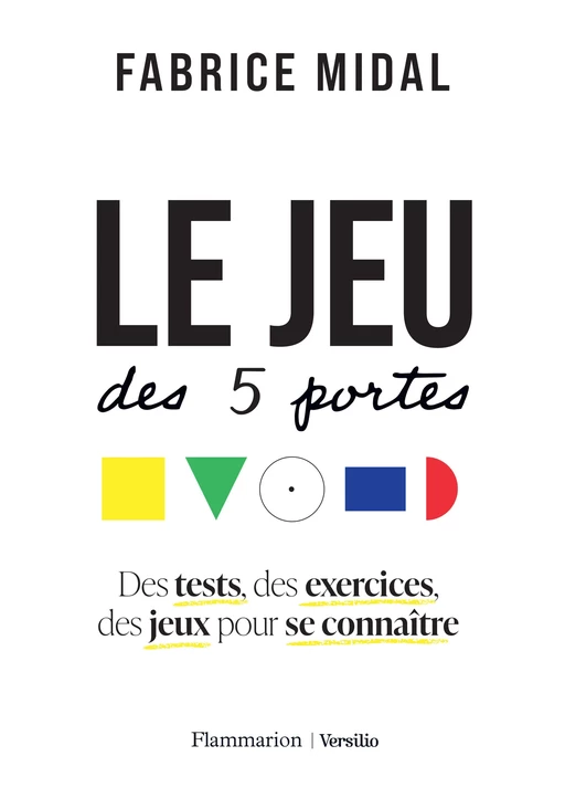 Le jeu des 5 portes : Des tests, des exercices, des jeux pour se connaître - Fabrice Midal - Versilio