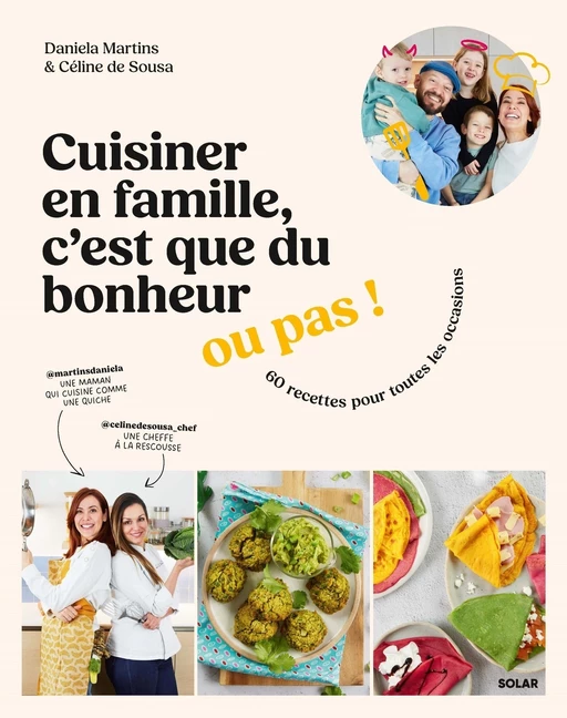 Cuisiner en famille, c'est que du bonheur... ou pas ! - Daniela Martins, Céline de Sousa - edi8