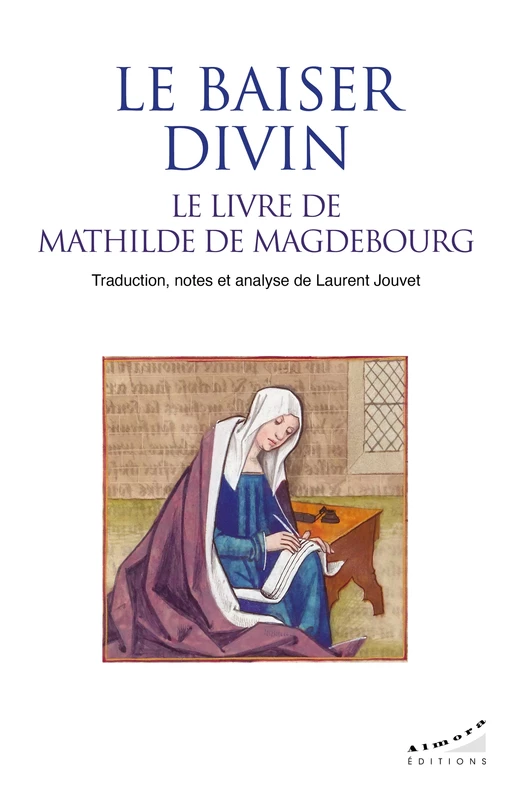 Le baiser divin, le livre de Mathilde de Magdebourg - Le livre de Mathilde de Magdebourg - Mathilde de Magdebourg - Dervy