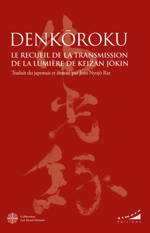 Denkôroku - Le Recueil de la Transmission de la Lumière de Keizan Jôkin -  - Dervy