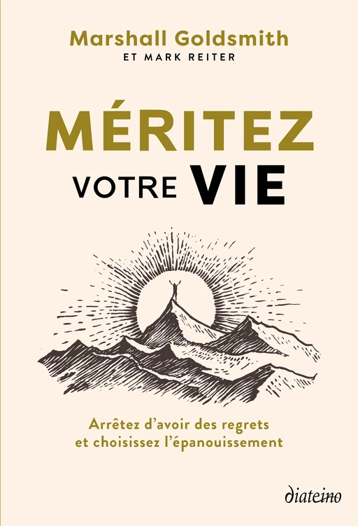 Méritez votre vie - Arrêtez d'avoir des regrets et choisissez l'épanouissement - Marshall Goldsmith, Mark Reiter - Tredaniel