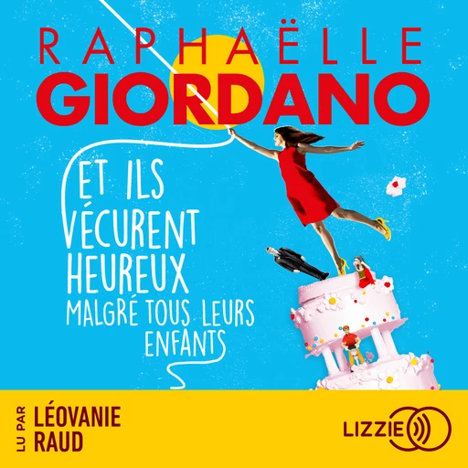 Et ils vécurent heureux malgré tous leurs enfants - Raphaëlle Giordano - Univers Poche