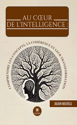 Au cœur de l’intelligence : comprendre les concepts, la cohérence et leur transformation