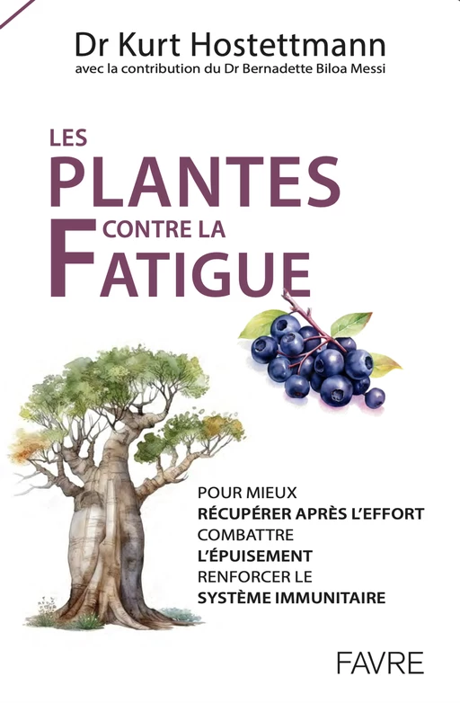 Les plantes contre la fatigue - Pour mieux récupérer après l'effort, combattre l'épuisement, renforc - Kurt Hostettmann - Groupe Libella